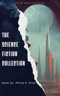 The Science Fiction Collection - Philip K. Dick - E-Book