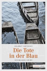 Die Tote in der Blau - Helmut Gotschy - E-Book