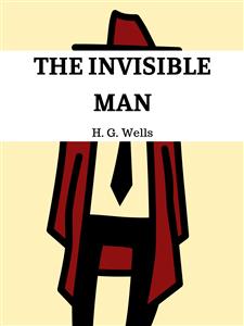 The Invisible Man - H G Wells - E-Book