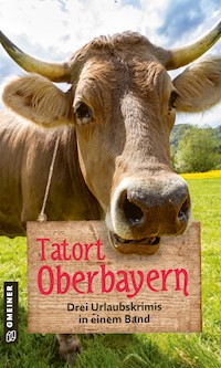 Tatort Oberbayern - Caroline Sendele - E-Book