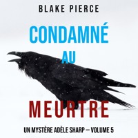 Condamné au meurtre (Un Mystère Adèle Sharp — Volume 5) - Blake Pierce - Hörbuch