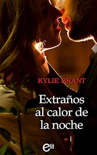 Extraños al calor de la noche - Kylie Brant - E-Book