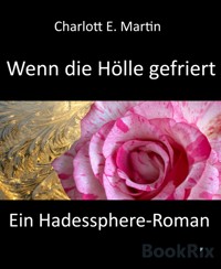 Wenn die Hölle gefriert - Charlott E. Martin - E-Book