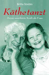 Käthe tanzt - Britta Strebin - E-Book