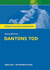 Dantons Tod von Georg Büchner. Textanalyse und Interpretation mit ausführlicher Inhaltsangabe und Abituraufgaben mit Lösungen. - Georg Büchner - E-Book