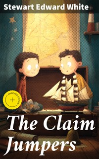 The Claim Jumpers - Stewart Edward White - E-Book