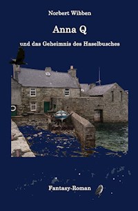 Anna Q und das Geheimnis des Haselbusches - Norbert Wibben - E-Book
