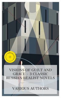 Visions of Guilt and Grace – 3 Classic Russian Realist Novels - Leo Tolstoy - E-Book
