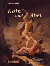Kain und Abel - Ulrich Völkel - E-Book