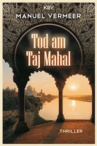 Tod am Taj Mahal - Manuel Vermeer - E-Book