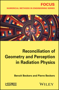 Reconciliation of Geometry and Perception in Radiation Physics - Benoit Beckers - E-Book
