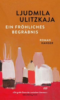 Ein fröhliches Begräbnis - Ljudmila Ulitzkaja - E-Book