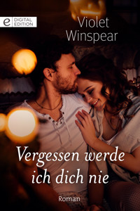 Vergessen werde ich dich nie - VIOLET WINSPEAR - E-Book