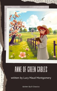 Anne of Green Gables - Lucy Maud Montgomery - E-Book