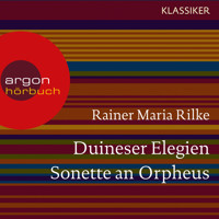 Duineser Elegien / Sonette an Orpheus (Ungekürzte Lesung) - Rainer Maria Rilke - Hörbuch