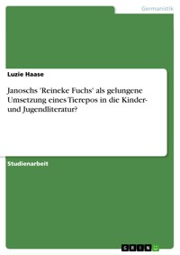 Janoschs 'Reineke Fuchs' als gelungene Umsetzung eines Tierepos in die Kinder- und Jugendliteratur? - Luzie Haase - E-Book