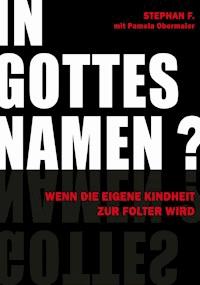 IN GOTTES NAMEN? - Stephan F. - E-Book