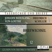 Briefwechsel 12 - Johann Wolfgang von Goethe + Friedrich Schiller - Hörbuch