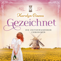 Gezeichnet - Die Zeitenwanderer Chroniken, Band 4 (Ungekürzt) - Karolyn Ciseau - Hörbuch