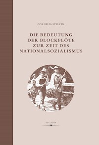 Die Bedeutung der Blockflöte zur Zeit des Nationalsozialismus - Cornelia Stelzer - E-Book