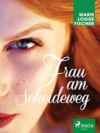 Frau am Scheideweg - Marie Louise Fischer - E-Book