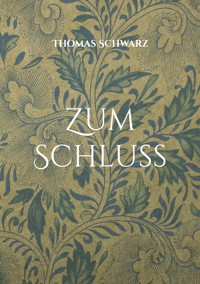 Zum Schluss - Thomas Schwarz - E-Book