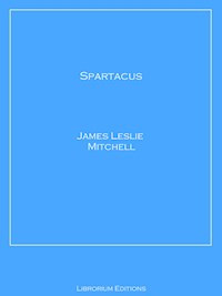 Spartacus - James Leslie Mitchell - E-Book