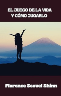 El juego de la vida y cómo jugarlo (traducido) - Florence Scovel Shinn - E-Book