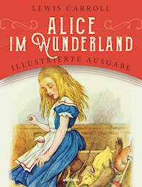 Alice im Wunderland - Lewis Carroll - E-Book