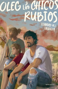 Oleg y los chicos rubios - Lisandro N. C. Urquiza - E-Book