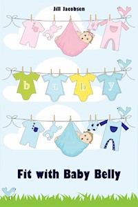 Fit with Baby Belly - Jill Jacobsen - E-Book