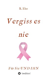 Vergiss es nie - R. Eho - E-Book