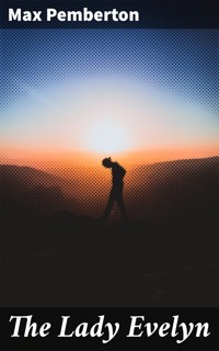 The Lady Evelyn - Max Pemberton - E-Book