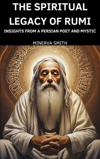 The Spiritual Legacy of Rumi - Minerva Smith - E-Book