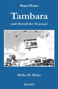 Tambara und überall der Himmel - Heike M. Major - E-Book