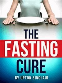 The Fasting Cure - Upton Sinclair - E-Book