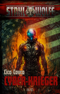 Stahlwölfe 06: Cyber-Krieger - Cico Cavca - E-Book