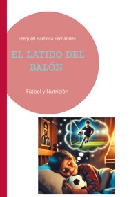El latido del balón - Ezequiel Barbosa Fernandes - E-Book