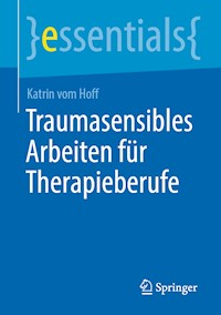 Traumasensibles Arbeiten für Therapieberufe - Katrin vom Hoff - E-Book