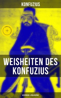 Weisheiten des Konfuzius: Gespräche & Philosophie - Konfuzius - E-Book