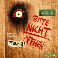 Bitte nicht öffnen 4: Feurig! - Charlotte Habersack - Hörbuch