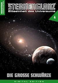 STERNENGLANZ – Eliteeinheit des Universums 4 - Arthur E. Black - E-Book