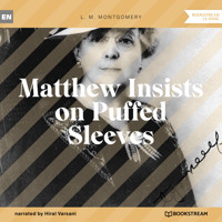 Matthew Insists on Puffed Sleeves (Unabridged) - L.M. Montgomery - Hörbuch