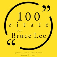 100 Zitate von Bruce Lee - Bruce Lee - Hörbuch