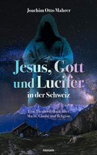 Jesus, Gott und Lucifer in der Schweiz - Joachim Otto Mahrer - E-Book