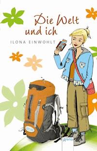Die Welt und ich - Ilona Einwohlt - E-Book