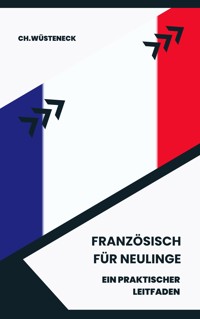 Französisch für Neulinge - Ch. Wüsteneck - E-Book