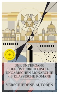 Der Untergang der österreichisch-ungarischen Monarchie – 3 klassische Romane - Ricarda Huch - E-Book