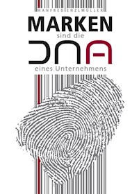 Marken sind die DNA eines Unternehmens - Manfred Enzlmüller - E-Book