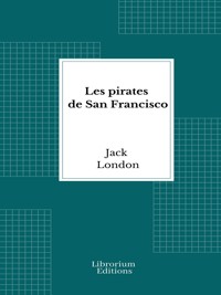 Les pirates de San Francisco - Jack  London - E-Book